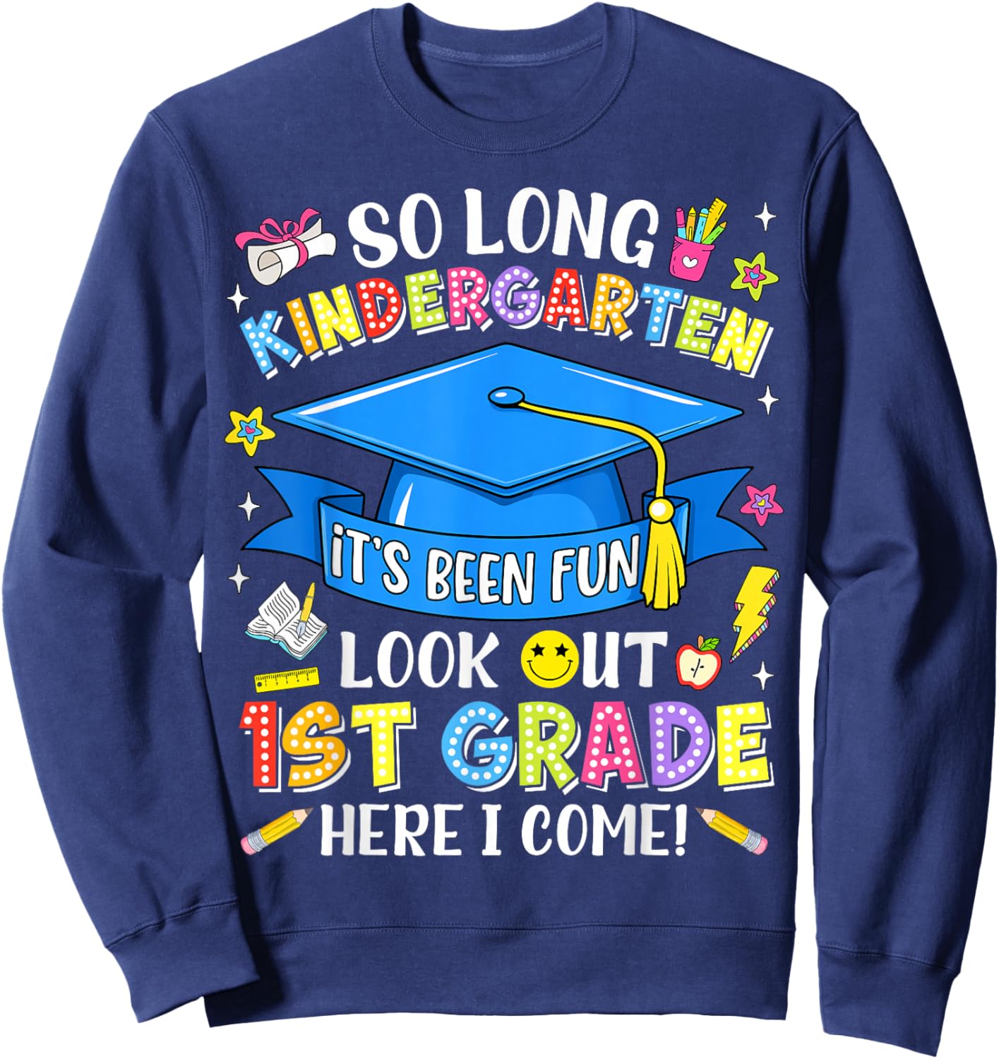 So Long Kindergarten Look Out 1st Grade Last Day of School Sweatshirt - Sweatshirt | Navy