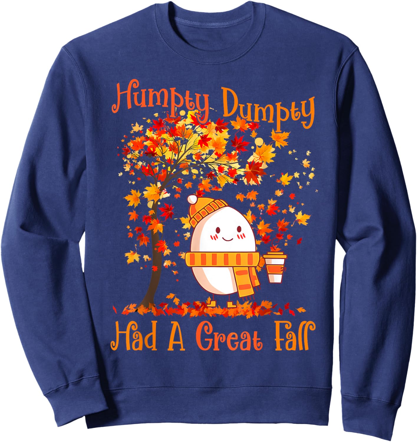 Humpty Dumpty Had A Great Fall Thanksgiving Autumn Halloween Sweatshirt - Sweatshirt | Navy