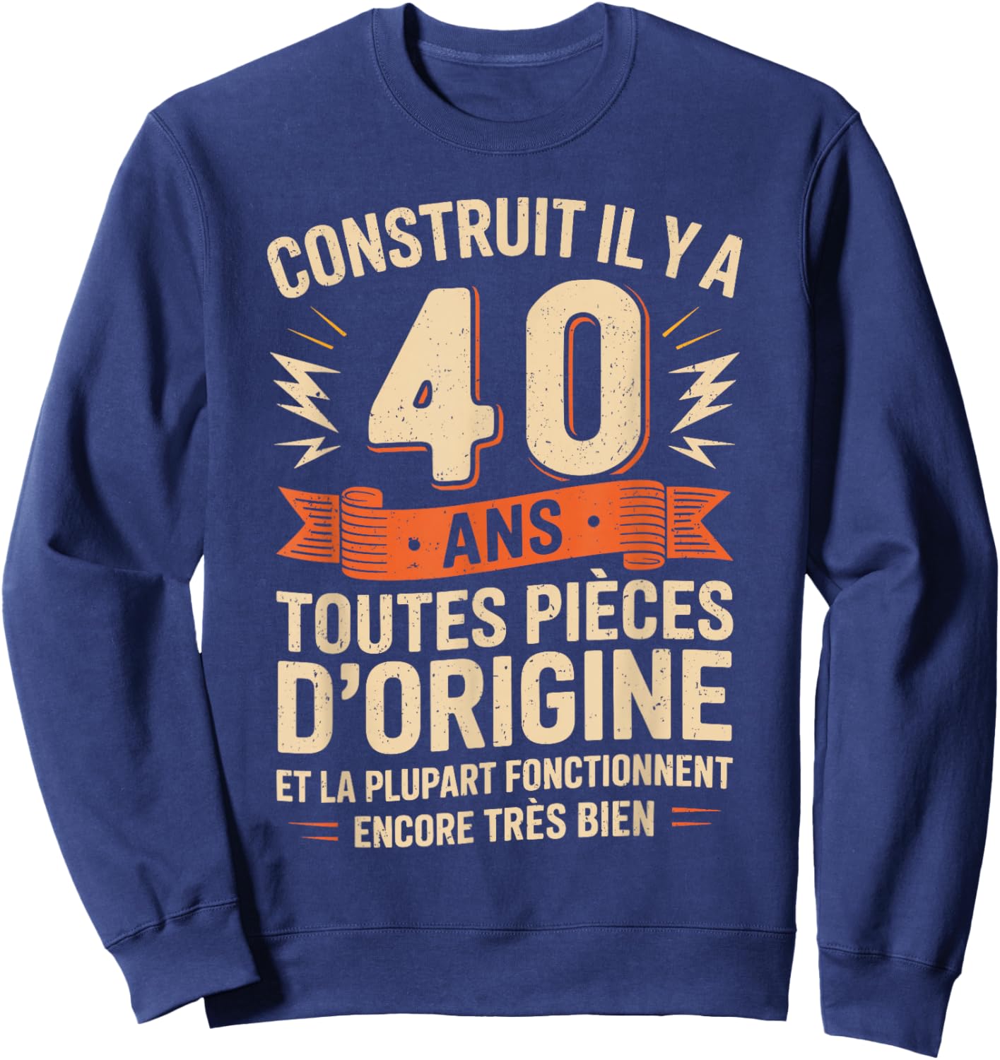 40th Birthday Gift Humor Original 40 Years Man Sweatshirt - Sweatshirt | Navy