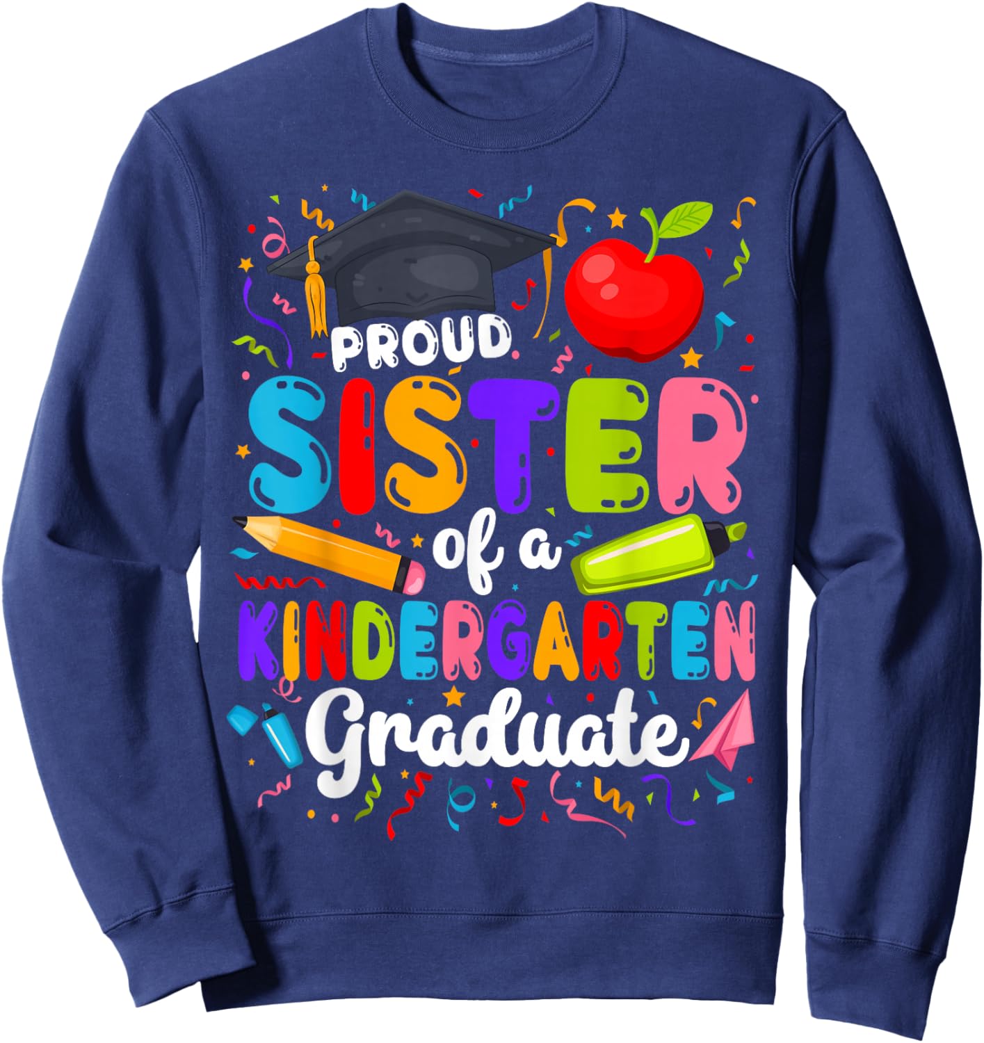 Proud Sister of A Kindergarten Graduate Sister Sweatshirt - Sweatshirt | Navy