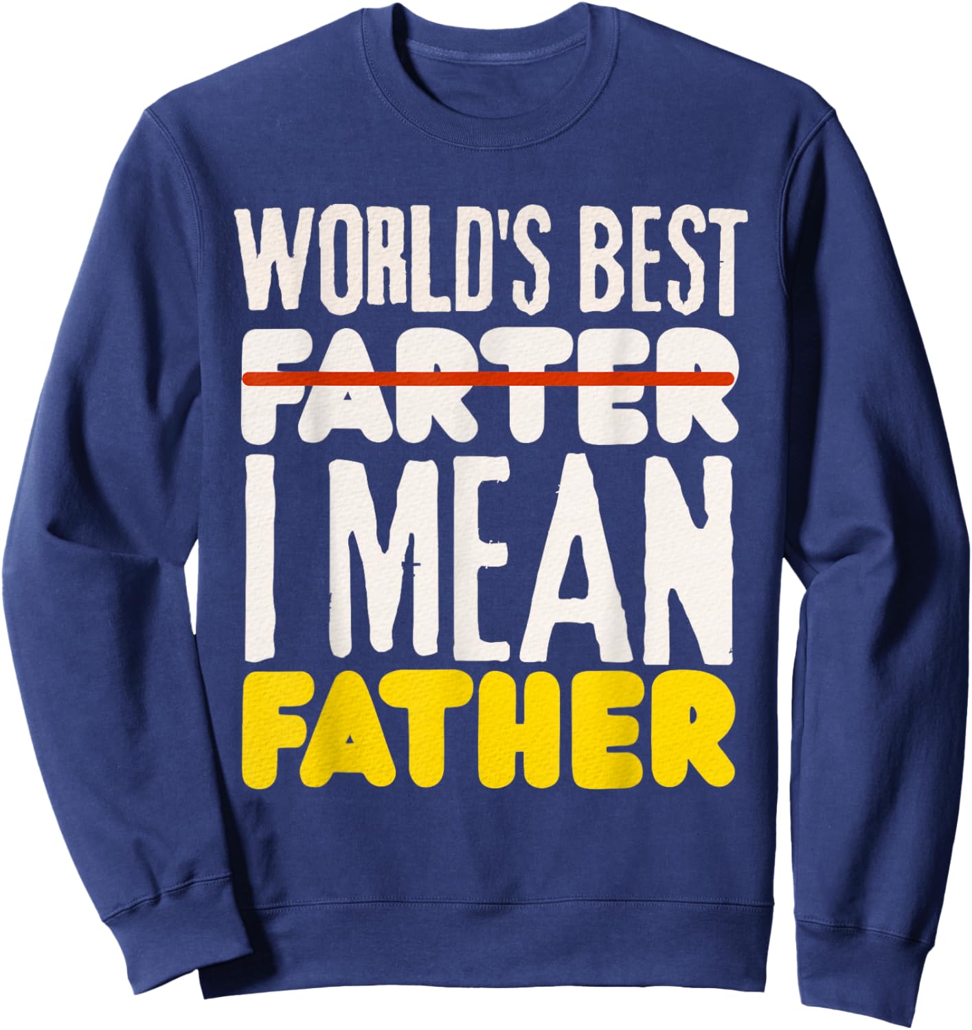 Worlds Best Farter, I Mean Father Sweatshirt - Sweatshirt | Navy