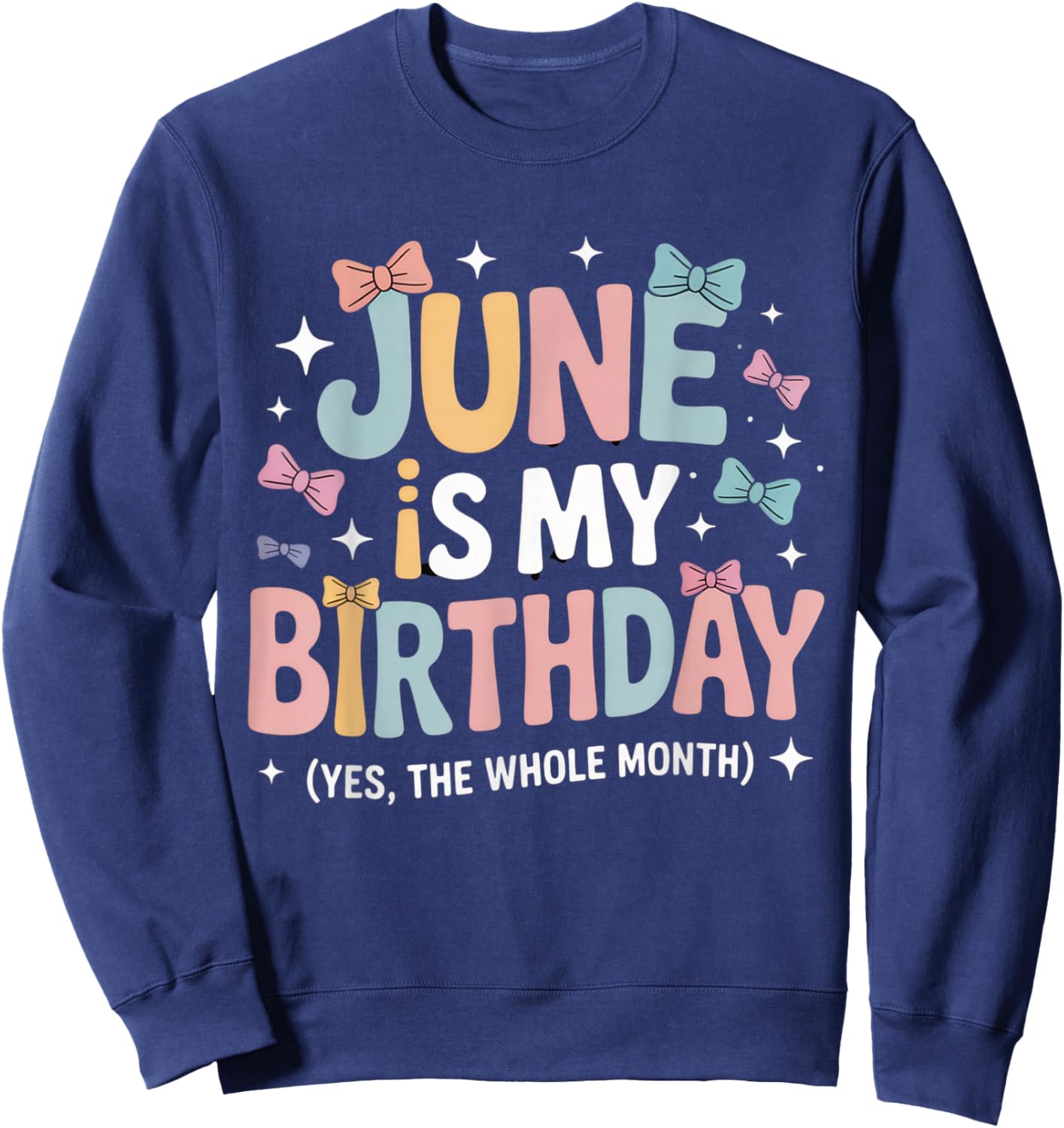 June is My Birthday Funny Celebration for Summer Parties Sweatshirt - Sweatshirt | Navy