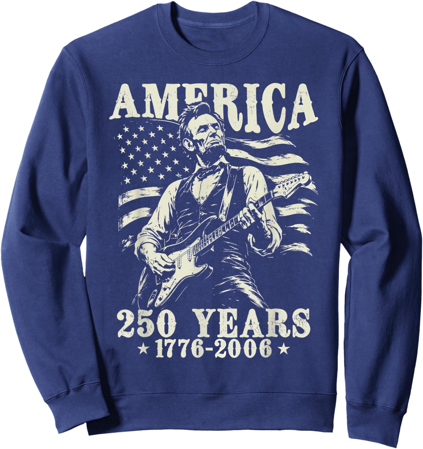 Abraham Lincoln Playing Guitar 4th July 250th Anniversary Sweatshirt - Sweatshirt | Navy