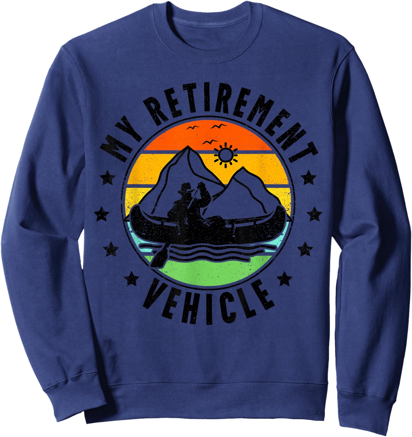 My Retirement Vehicle Retro Canoe Boat Retired Canoeing Sweatshirt - Sweatshirt | Navy