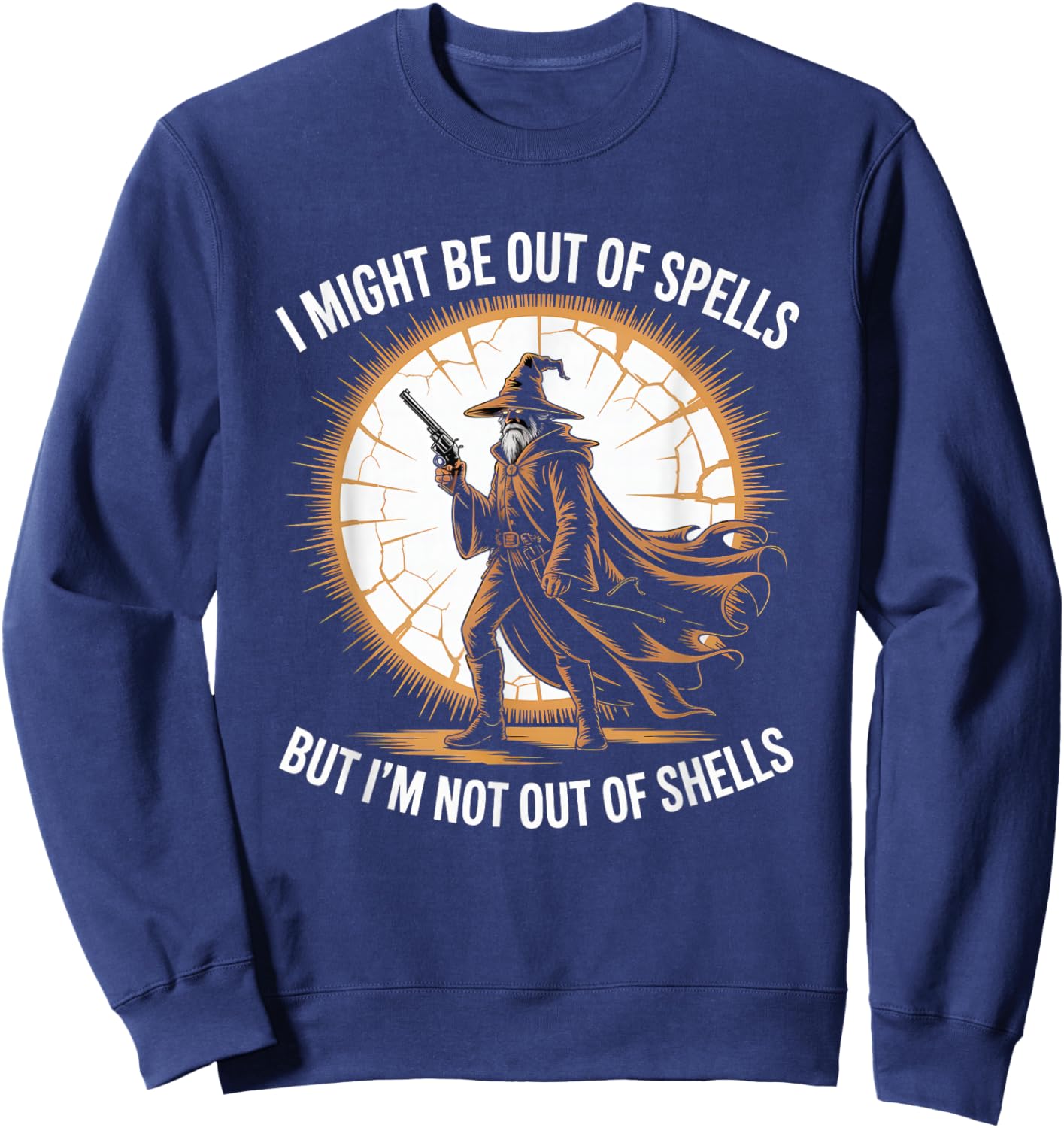 I Might Be Out of Spells But Not Shells Wizard Gun Sweatshirt - Sweatshirt | Navy