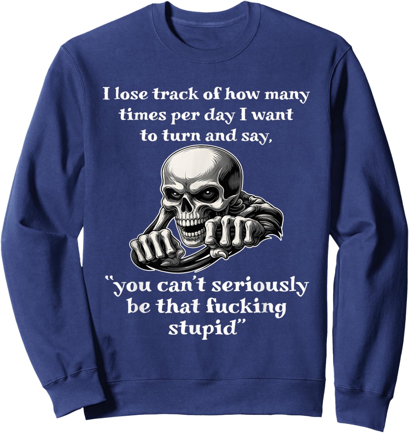 Skeleton I Lose Track of How Many Times Per Day Sweatshirt - Sweatshirt | Navy