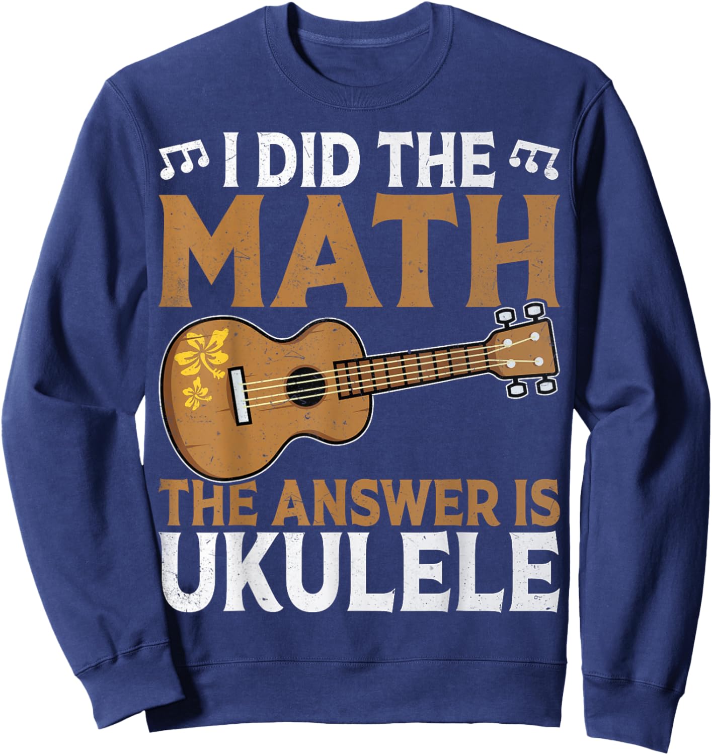 Uke Player - I Did the Math the Answer Is Ukulele Math Lover Sweatshirt - Sweatshirt | Navy