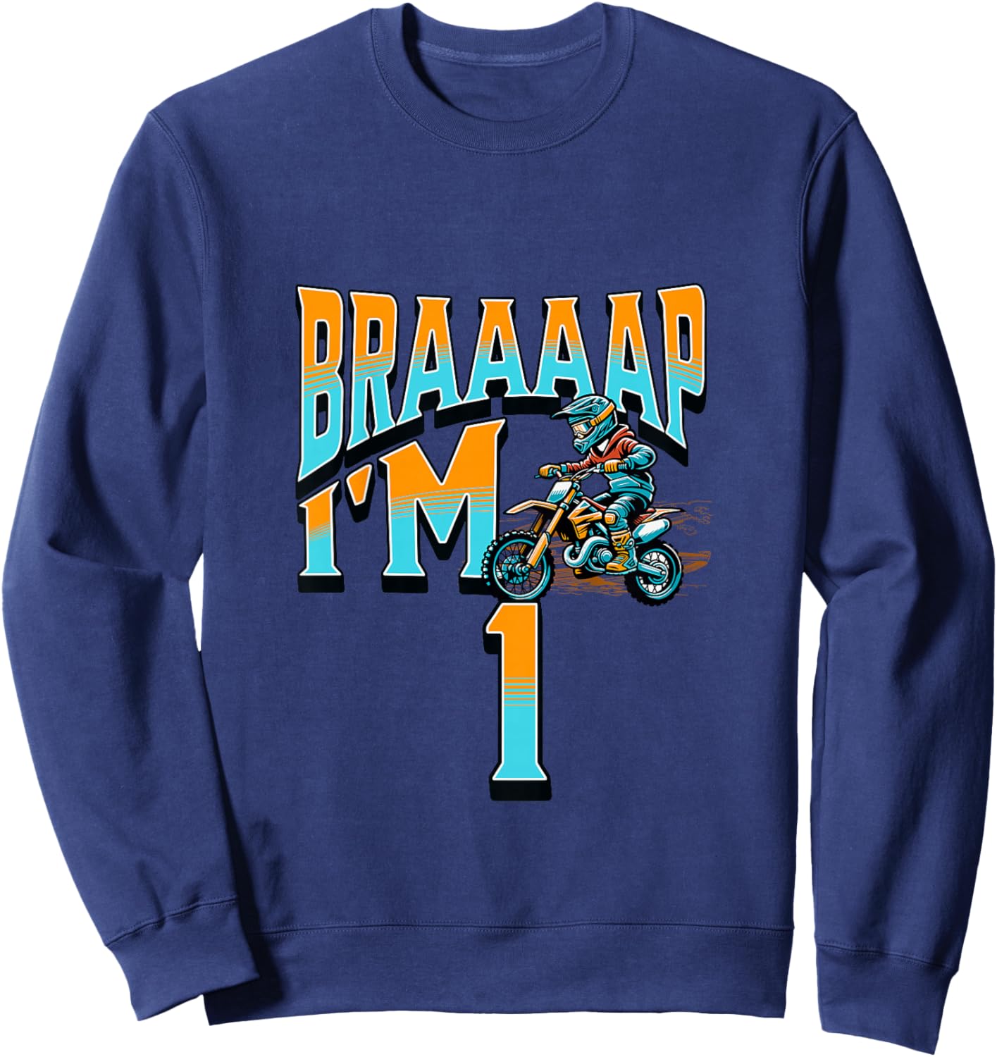 Motocross Bike Braaaap I'm 1 Year Old 1st Birthday Boy Sweatshirt - Sweatshirt | Navy