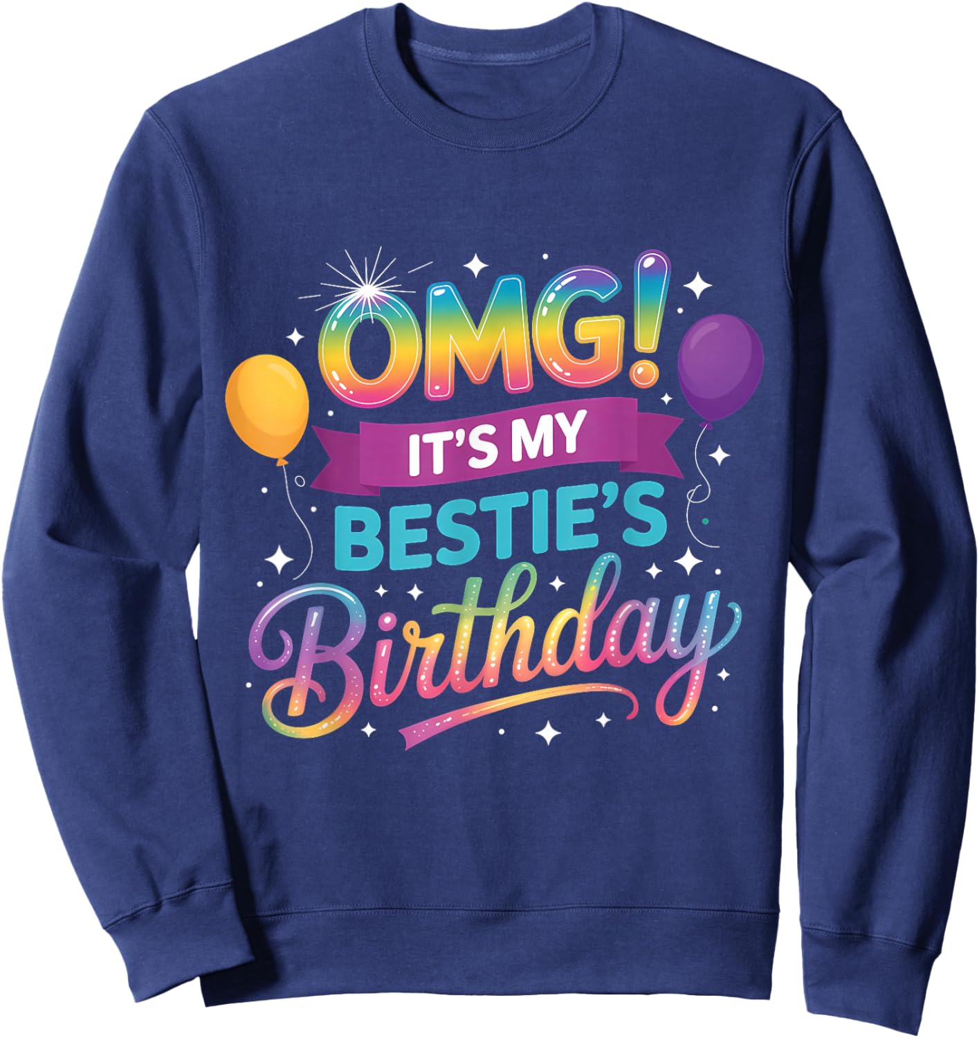OMG! It's My Bestie's Birthday Sweatshirt - Sweatshirt | Navy