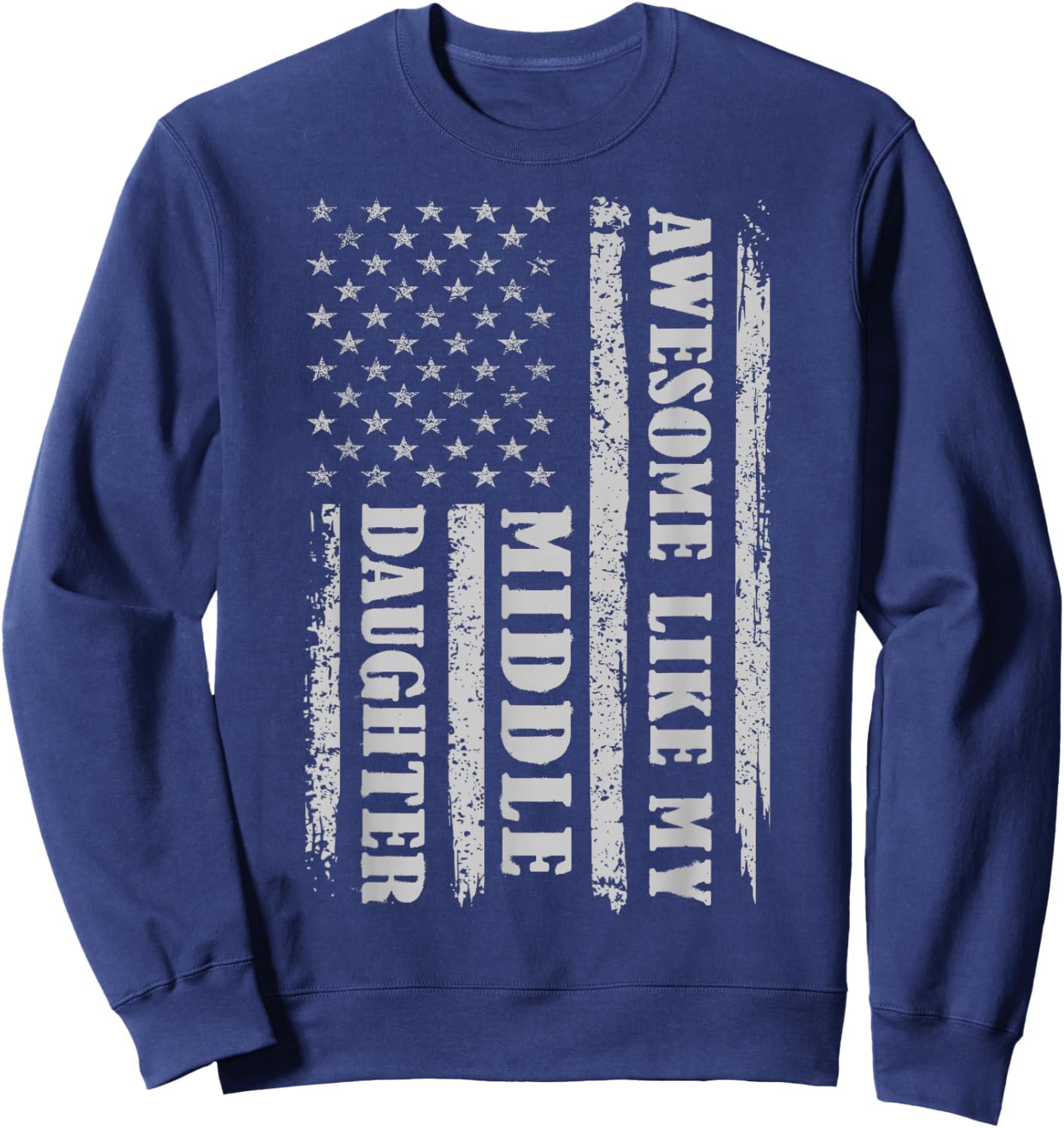 Awesome Like My Middle Daughter Gifts Men Funny for Dad USA Sweatshirt - Sweatshirt | Navy