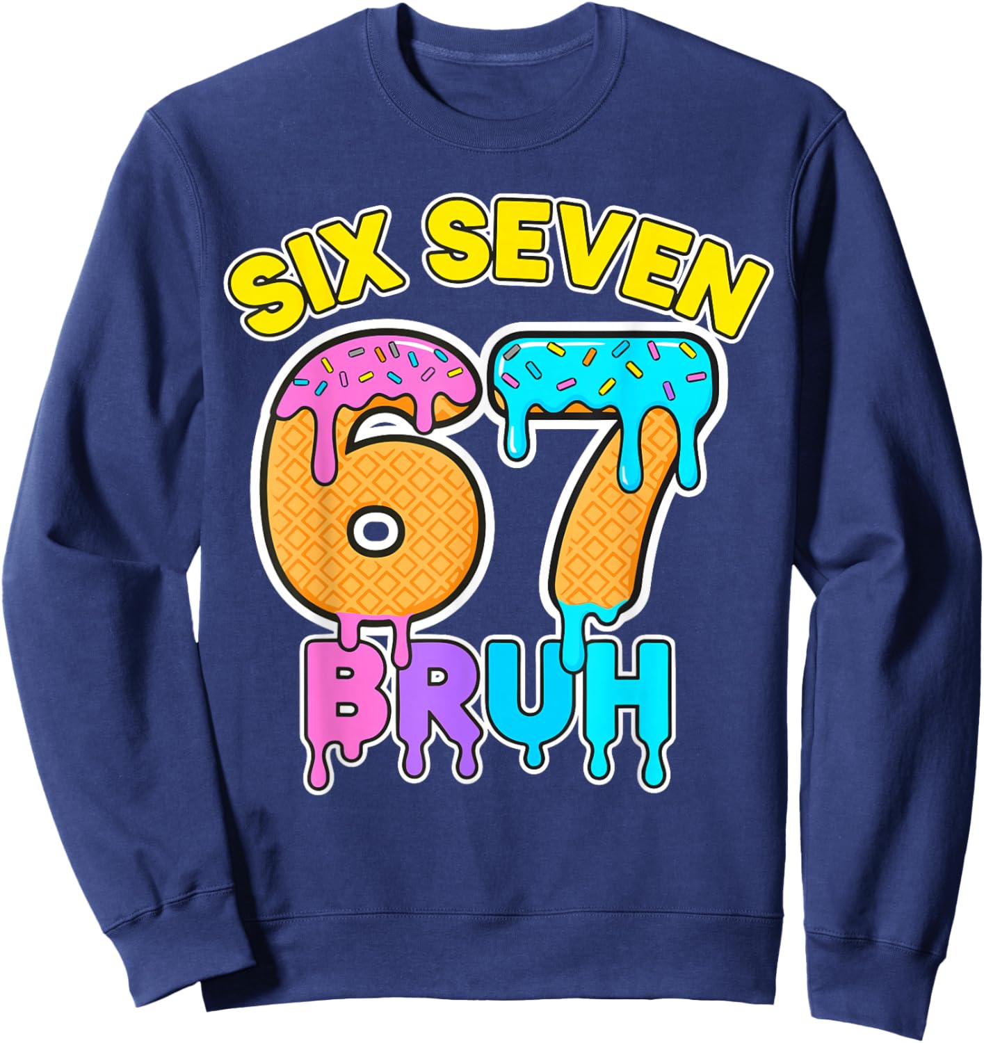 Six Seven 6 7 Ice Cream Bruh Drip Sweatshirt - Sweatshirt | Navy