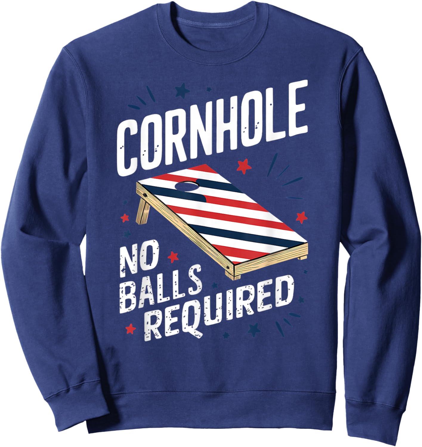 Funny Patriotic July 4th Cornhole No Balls Required Sweatshirt - Sweatshirt | Navy