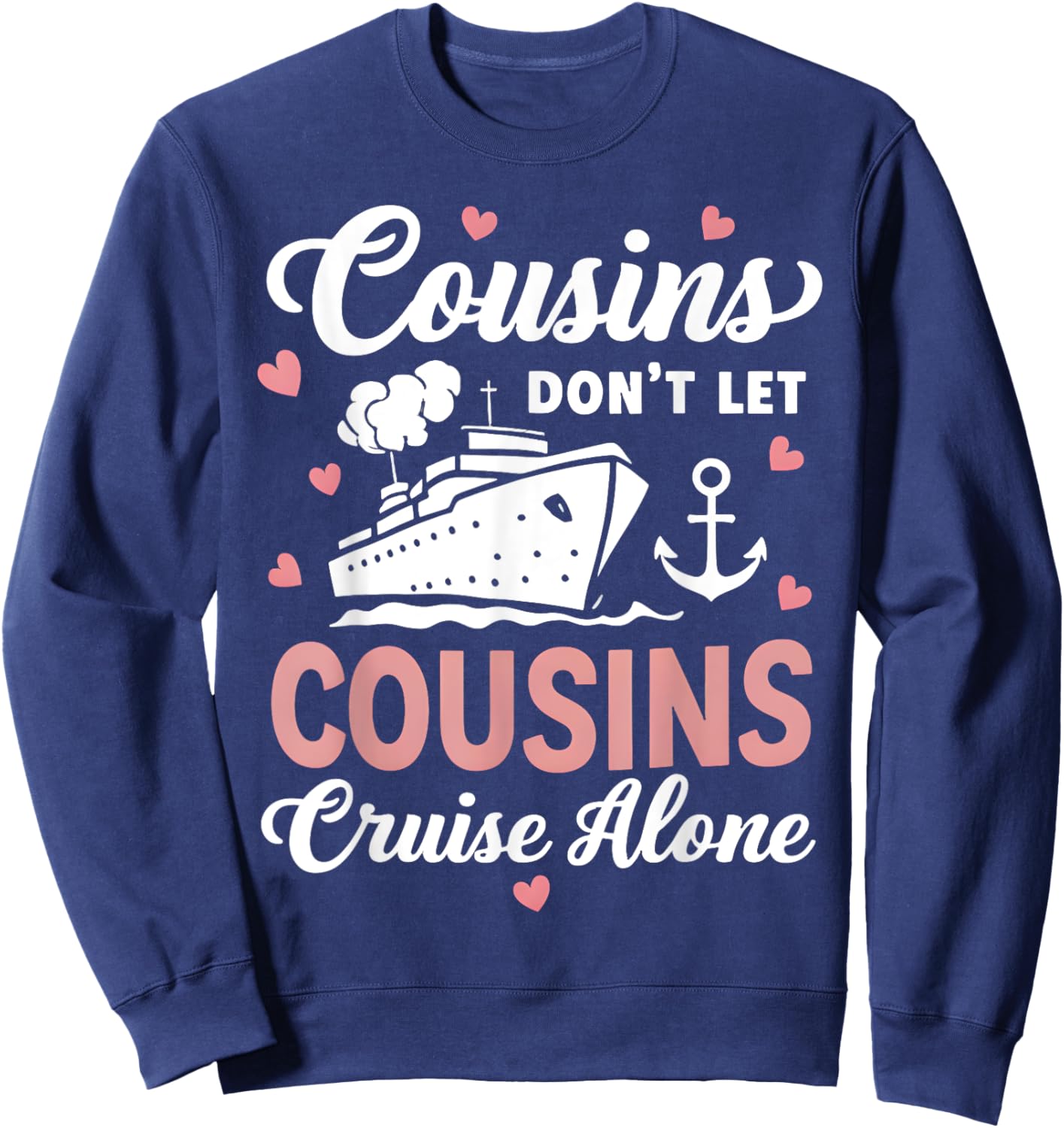 Cousins Don't Let Cousins Cruise Alone Family Trip couple , Small, Black Sweatshirt - Sweatshirt | Navy