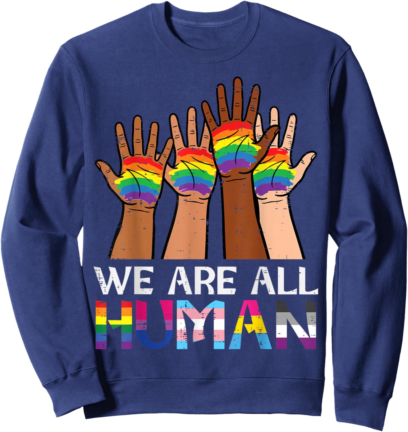 Rainbow Hands We are All Human LGBT Gay Pride Flag Men Women Sweatshirt - Sweatshirt | Navy
