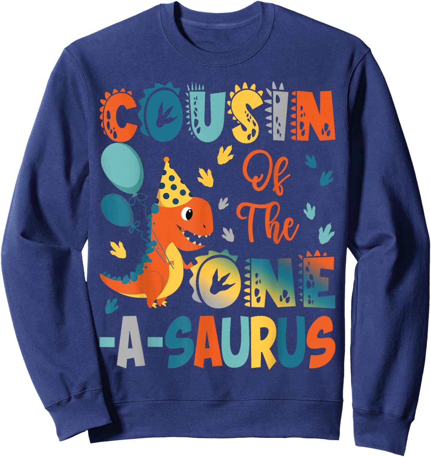 Cousin Of The One-A-Saurus 2Nd Birthday Dinosaur Party Sweatshirt - Sweatshirt | Navy