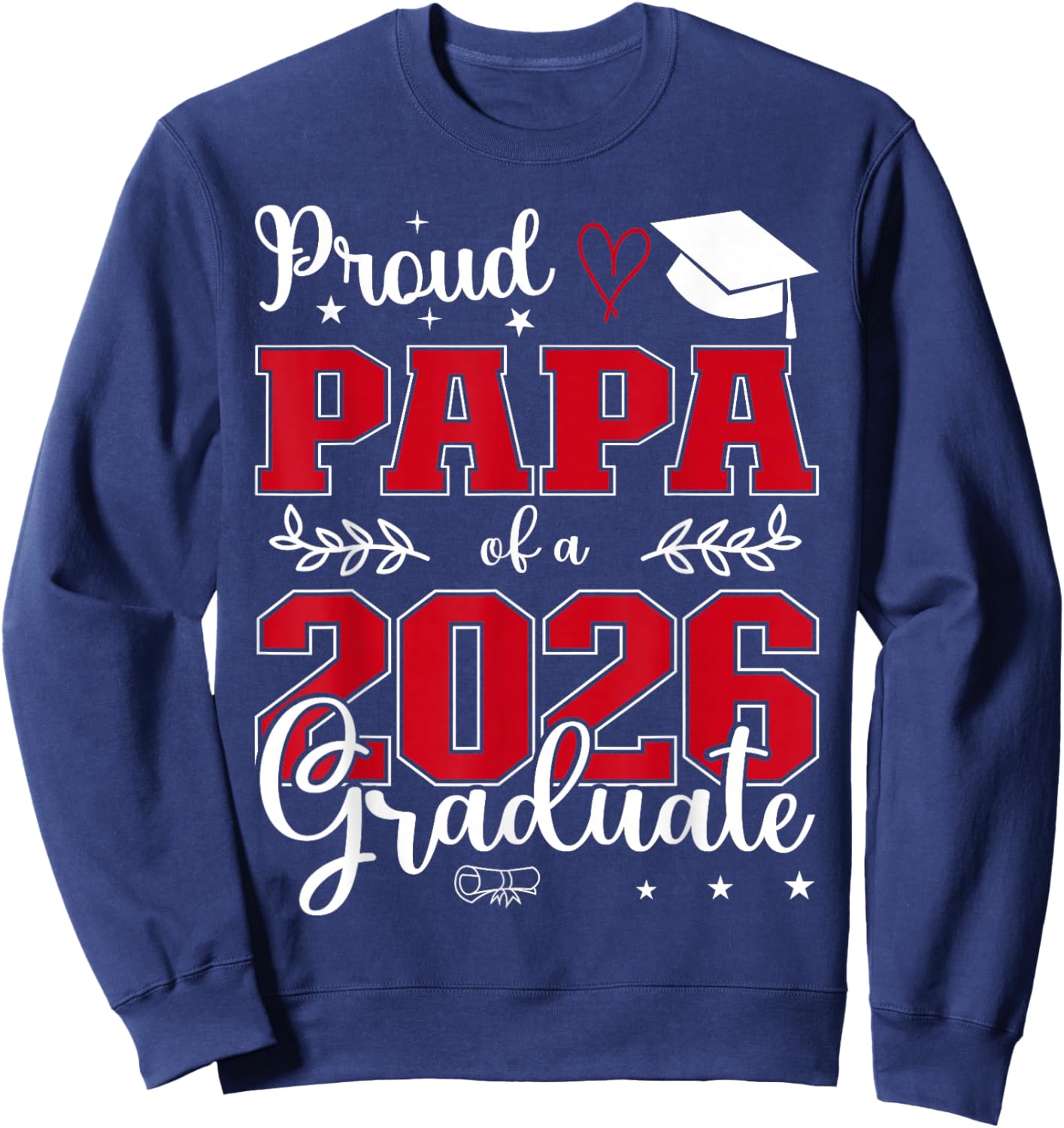 Proud Papa of a Class of 2026 Graduate for Graduation Sweatshirt - Sweatshirt | Navy