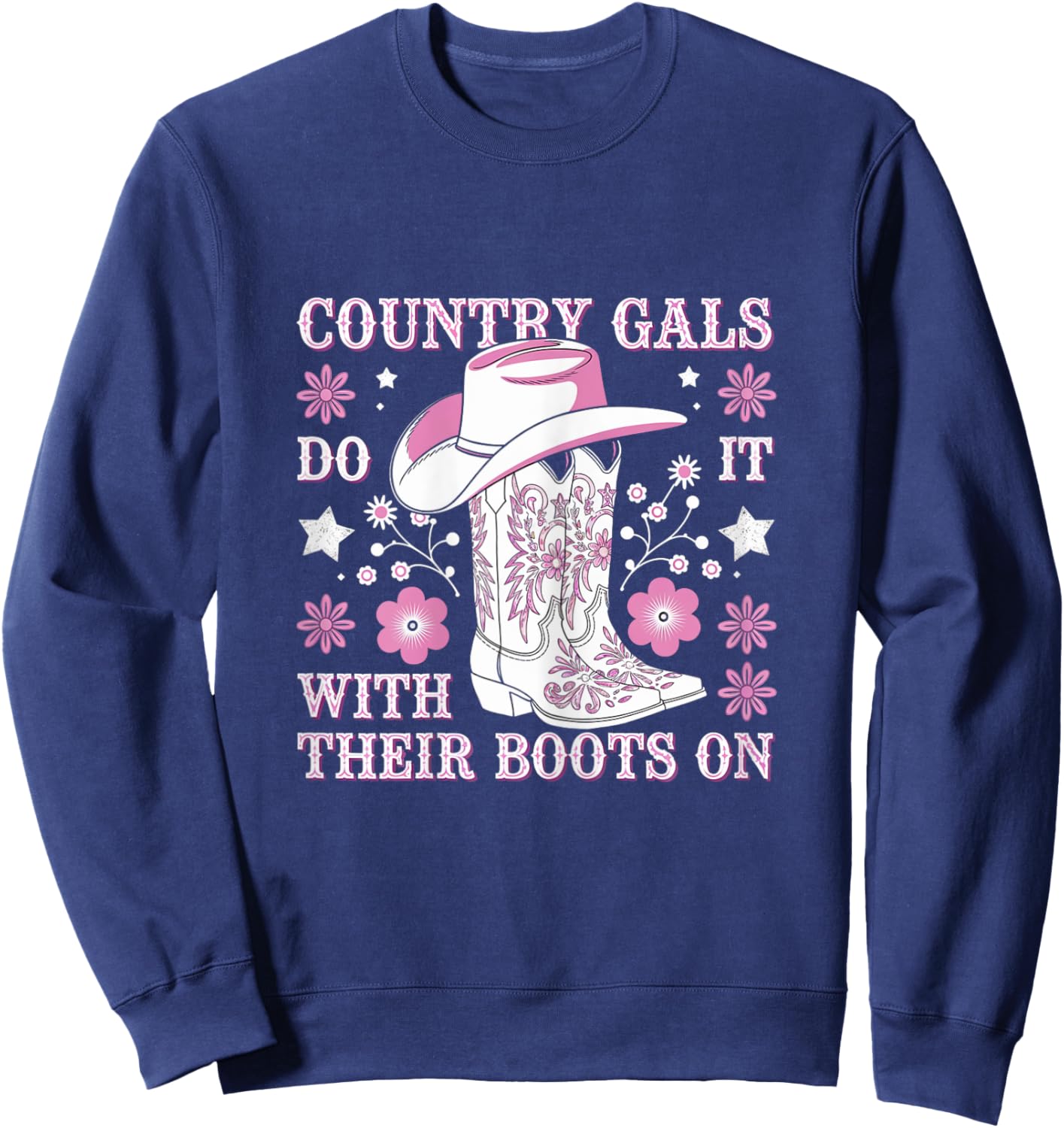 Country Gals Do It With Their Boots On Western Humor Sweatshirt - Sweatshirt | Navy