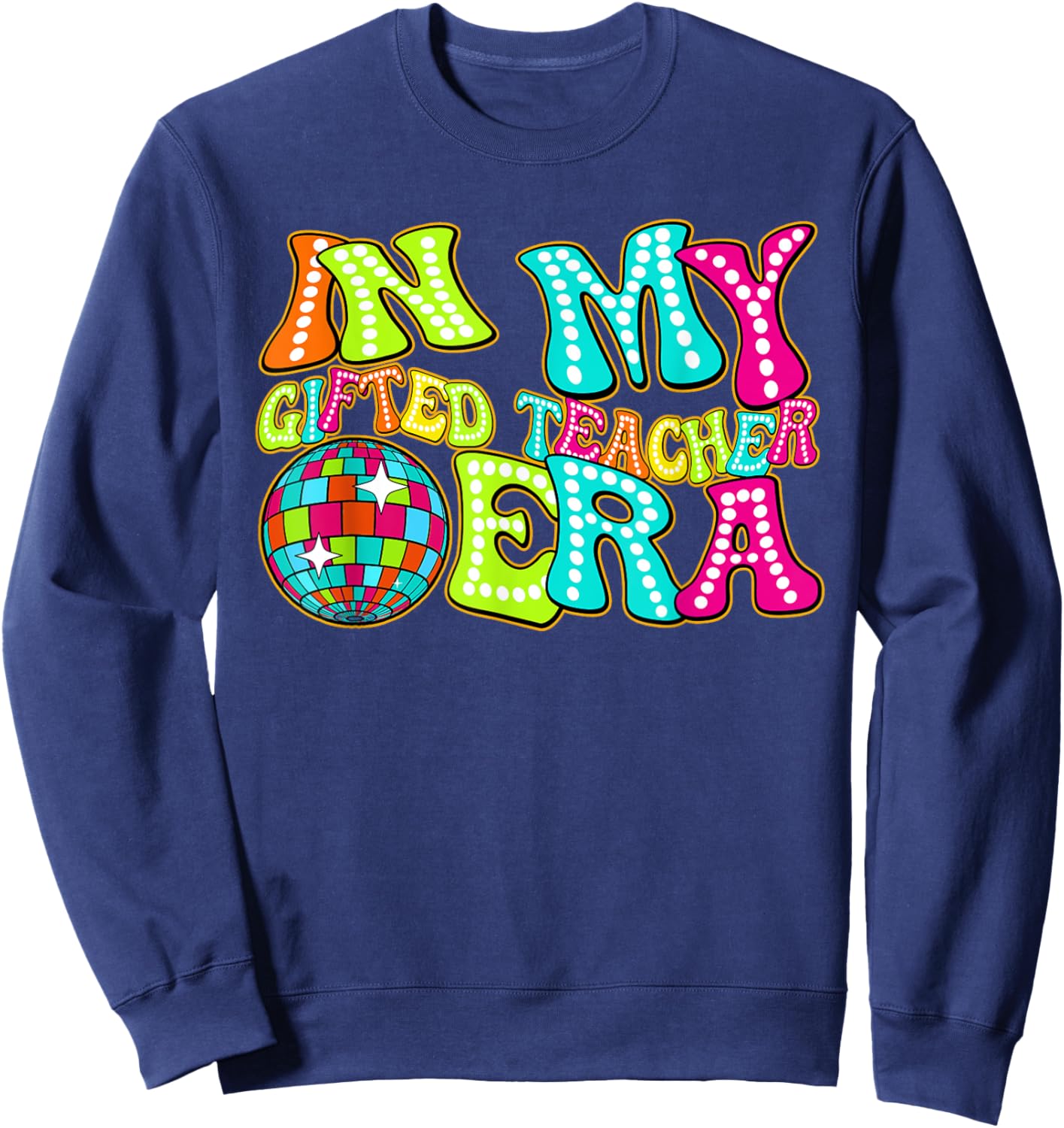Disco Groovy In My Gifted Teacher Era Sweatshirt - Sweatshirt | Navy
