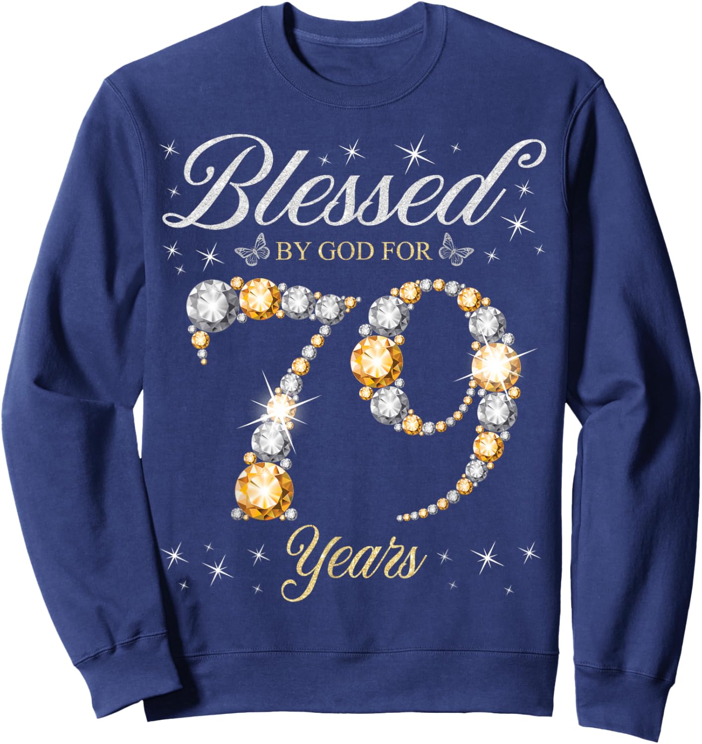 Blessed By God For 79 Years Old 79th Birthday Party Sweatshirt - Sweatshirt | Navy