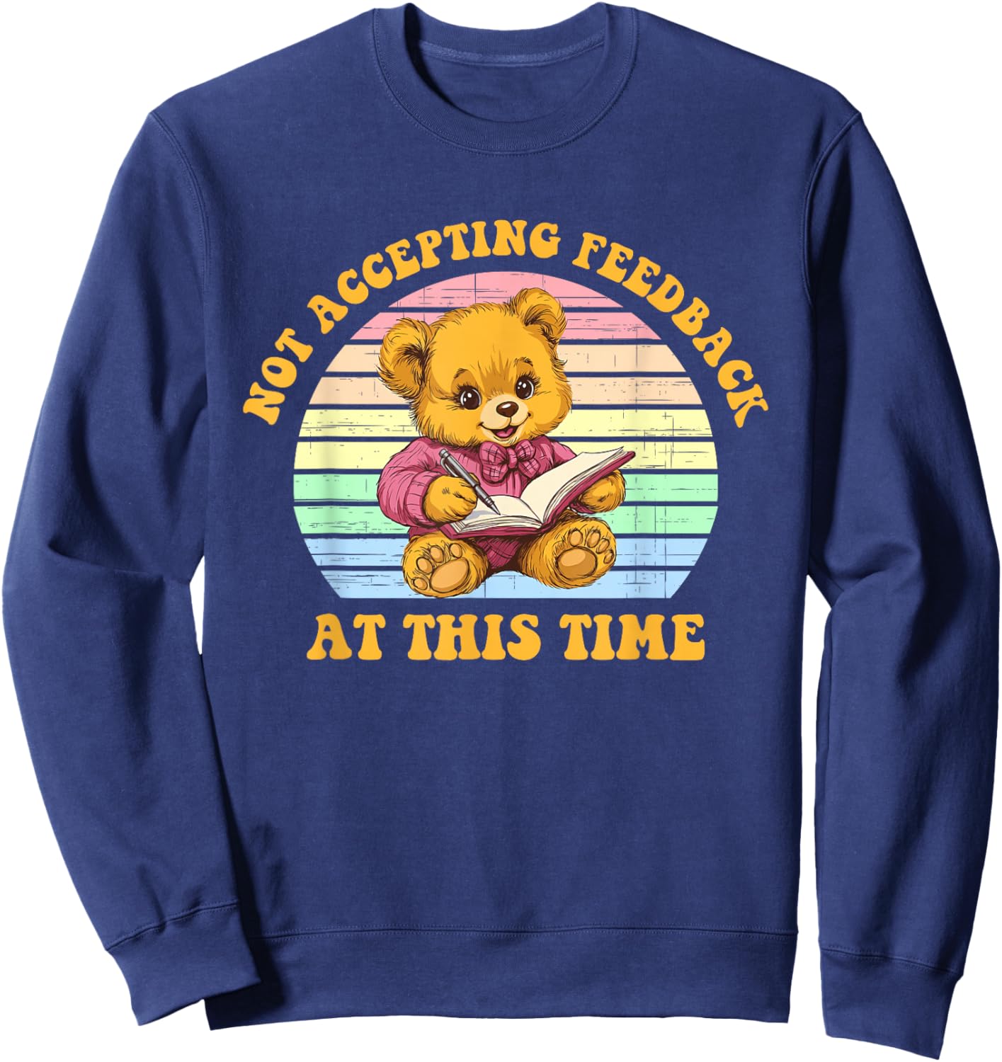 Not Accepting Feedback at This Time Funny Design Sweatshirt - Sweatshirt | Navy