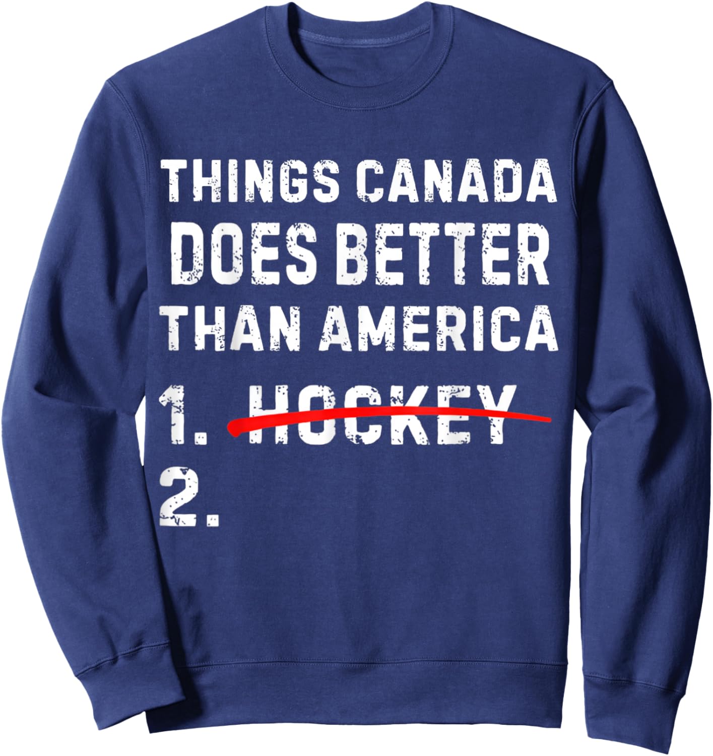 Funny Things Canada Does Better Than America 1 Hockey 2 Sweatshirt - Sweatshirt | Navy