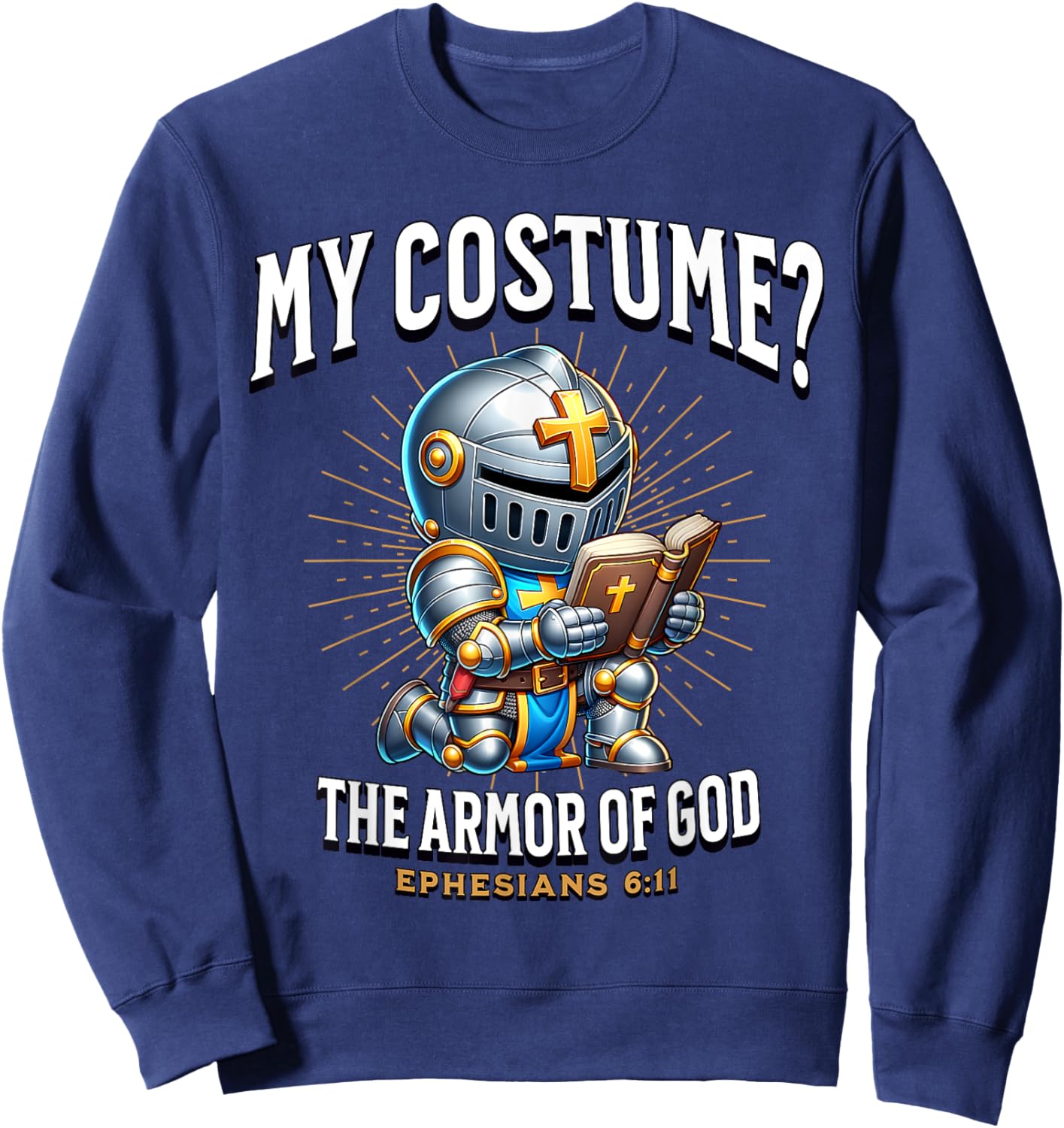 Christian Halloween Costume Armor of God Ephesians 6:11 Sweatshirt - Sweatshirt | Navy