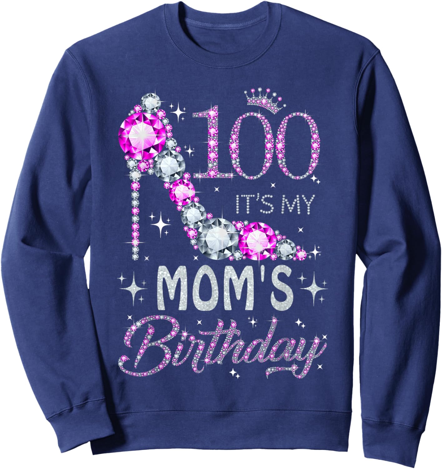 100 It's My Mom's Birthday High Heel 100 Years Old Sweatshirt - Sweatshirt | Navy