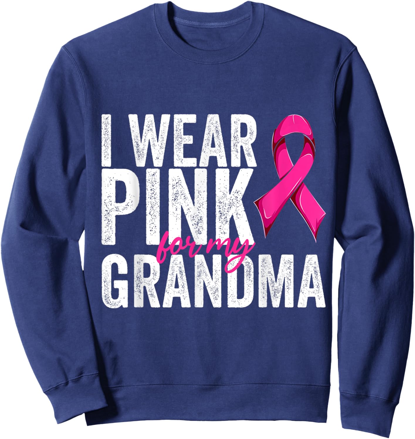 Breast Cancer Wear Pink For My Grandma Pink Ribbon Retro Sweatshirt - Sweatshirt | Navy