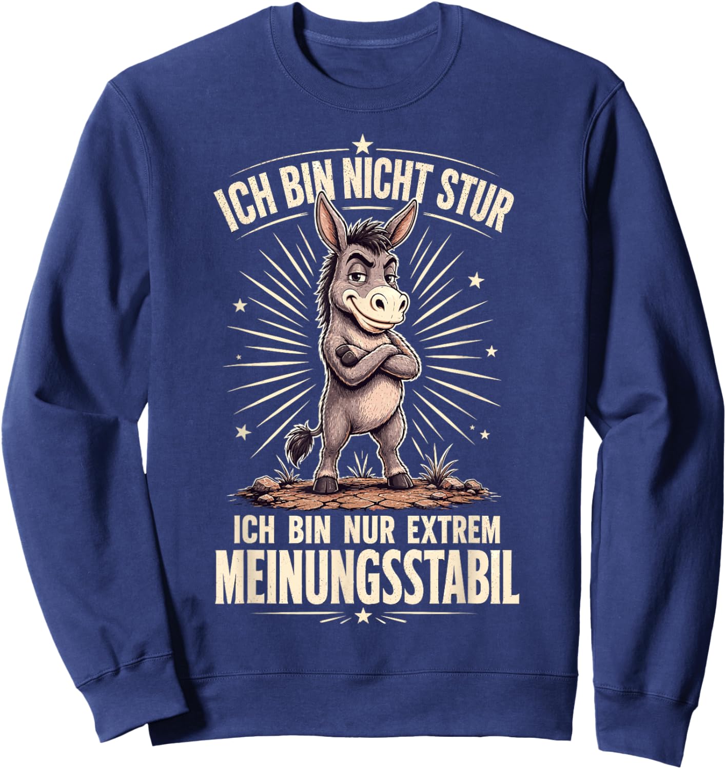 Ich Bin Nicht stur ich nur meinungsstabil Sarkasmus Ironie Sweatshirt - Sweatshirt | Navy