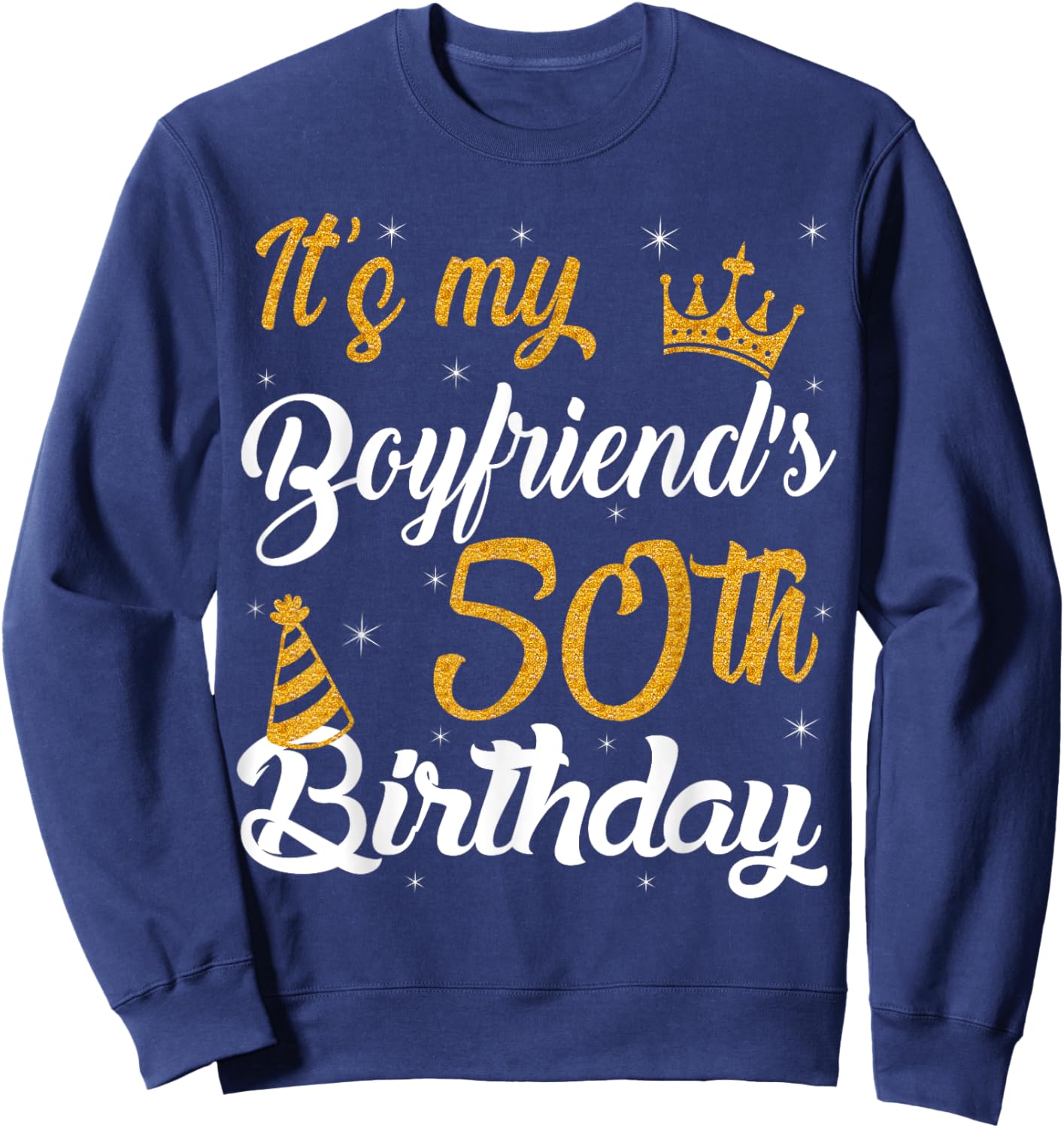Happy It's My Boyfriend's 50th Birthday 1975 50 Years Old Sweatshirt - Sweatshirt | Navy