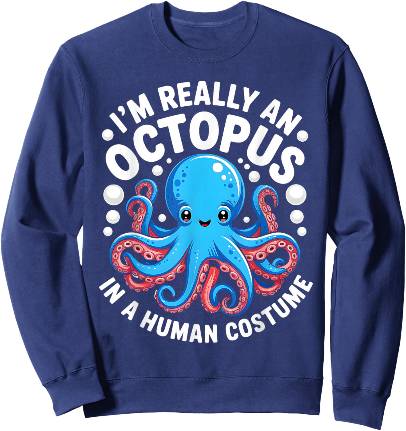 Funny Im Really an Octopus in a Human Costume Kids Halloween Sweatshirt - Sweatshirt | Navy
