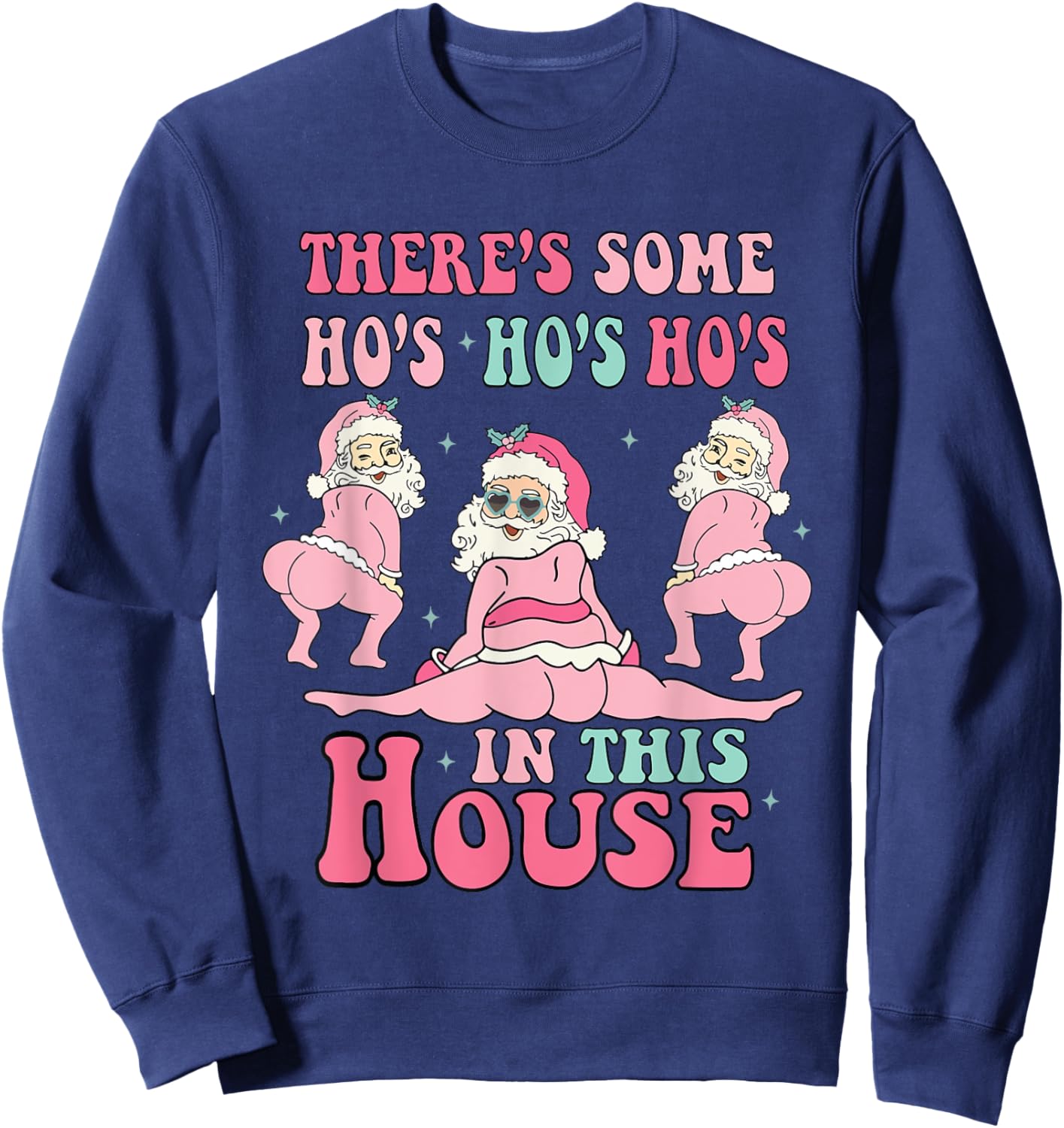 Pink There's Some Ho Ho Hos In This House Ugly Christmas Sweatshirt - Sweatshirt | Navy