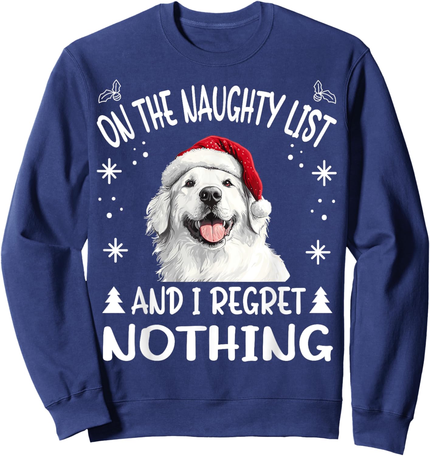 Cute Great Pyrenees Dog Christmas On The Naughty List and I Sweatshirt - Sweatshirt | Navy