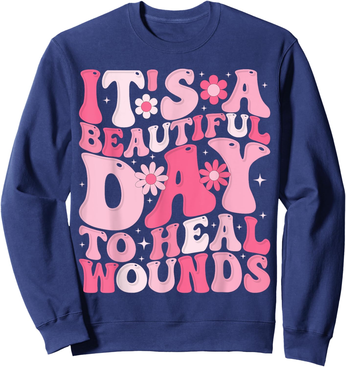 Its A Beautiful Day To Heal Wounds Retro Wound Nurse Day Sweatshirt - Sweatshirt | Navy