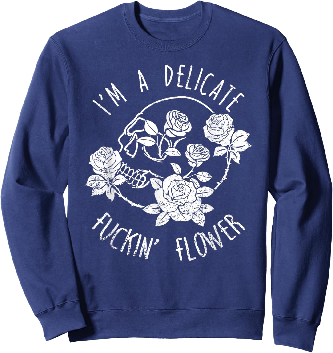 I'm a Delight - I'm a Delicate F--king Flower Sweatshirt - Sweatshirt | Navy