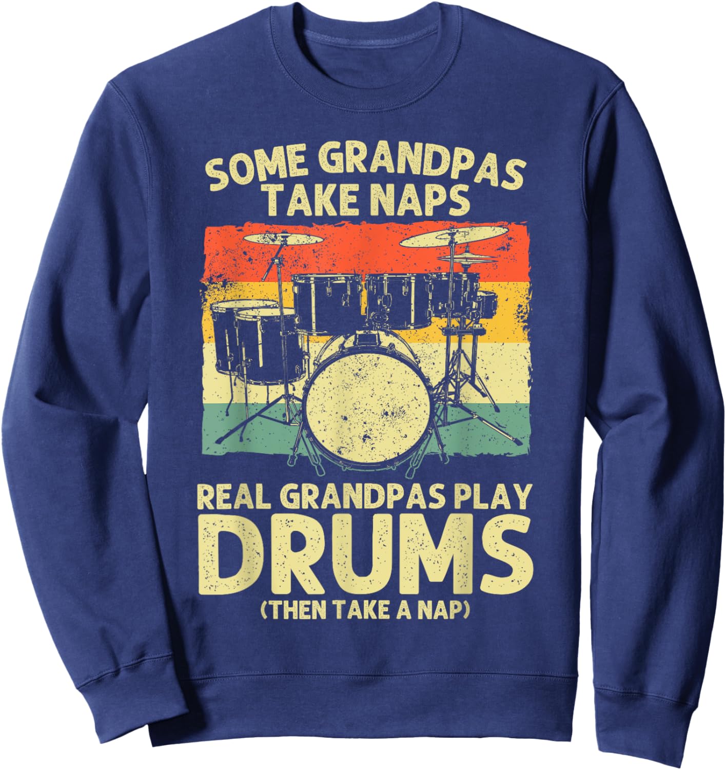 Funny Drummer Art For Grandpa Men Drumline Drumming Drummer Sweatshirt - Sweatshirt | Navy