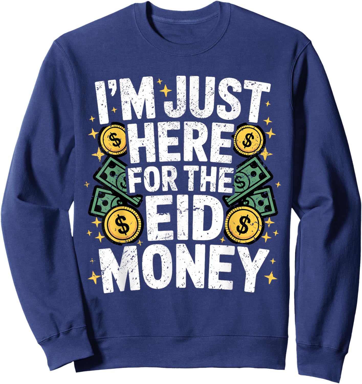I'm Here for The Money Eid Celebration Funny St Patricks Day Sweatshirt - Sweatshirt | Navy