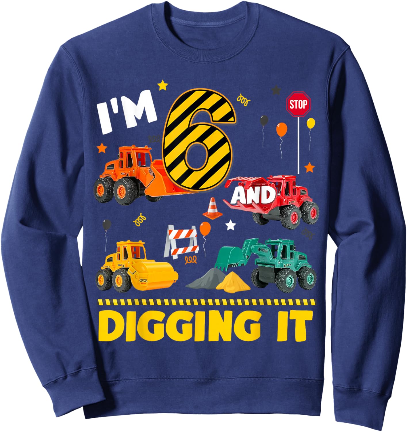 6th Birthday Construction Boy I'm 6 Years Old And Digging It Sweatshirt - Sweatshirt | Navy