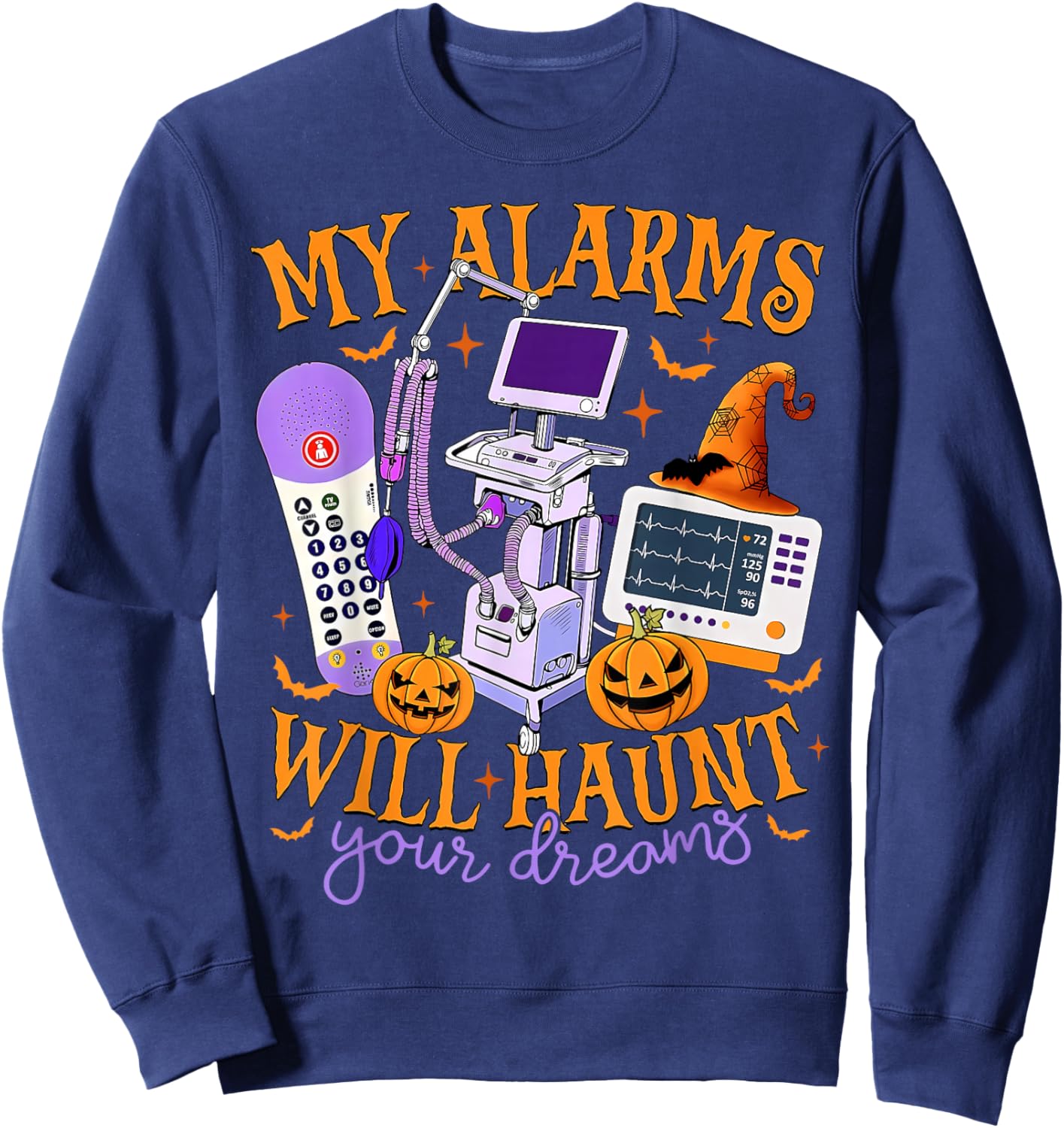 My Alarms Will Haunt Your Dreams Funny ICU Nurse Halloween Sweatshirt - Sweatshirt | Navy