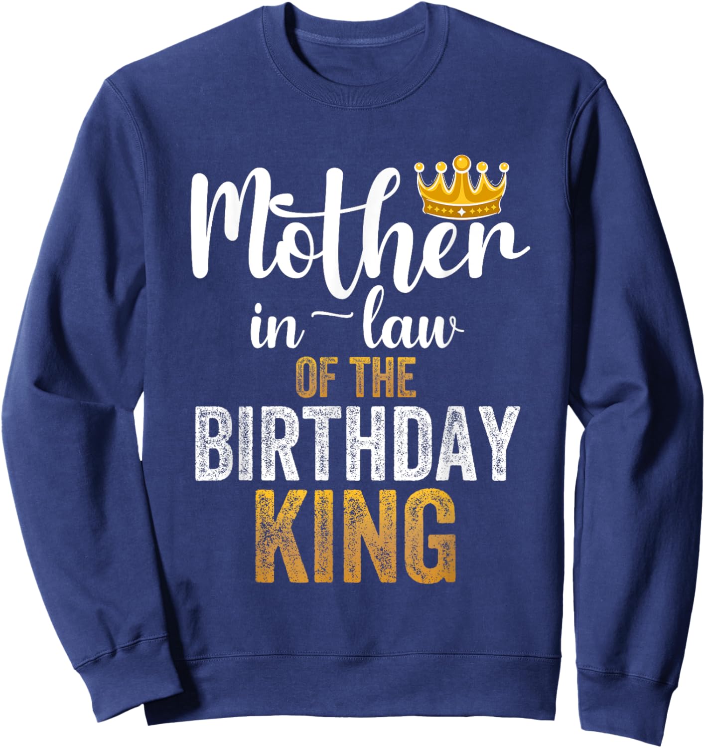 Mother-In-Law Of The Birthday King Party Family Celebration Sweatshirt - Sweatshirt | Navy