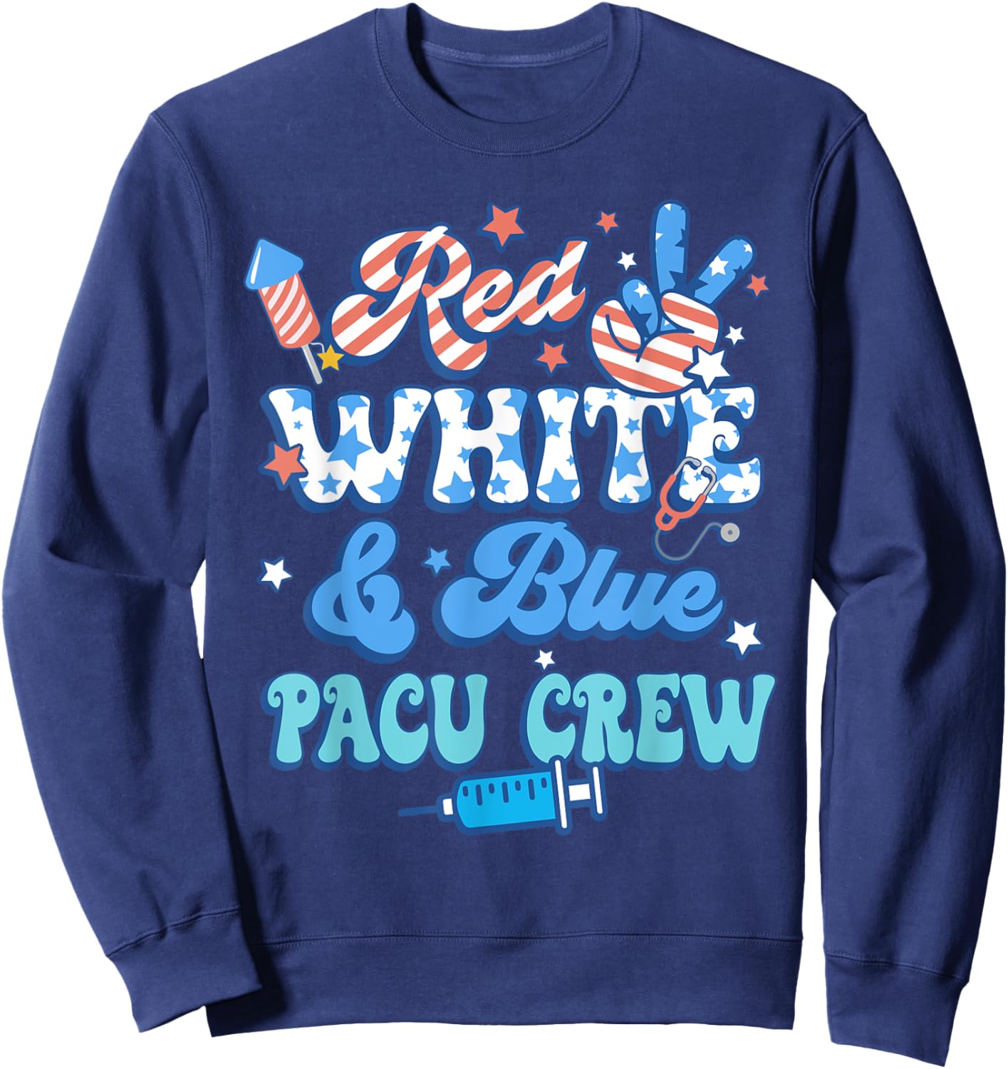 Groovy Red White Blue PACU Crew PACU Nurse 4th Of July Sweatshirt - Sweatshirt | Navy