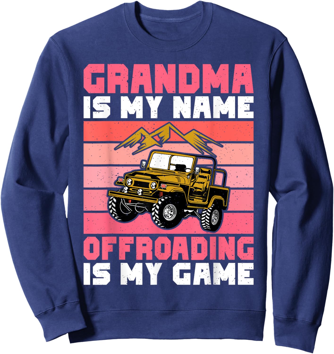 Grandma is my Name Offroading is my Game Offroad Sweatshirt - Sweatshirt | Navy