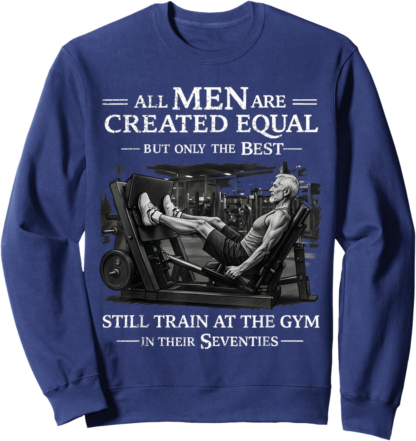 Funny Strong Men Seventies Gym Fitness Motivation 70S Quotes Sweatshirt - Sweatshirt | Navy