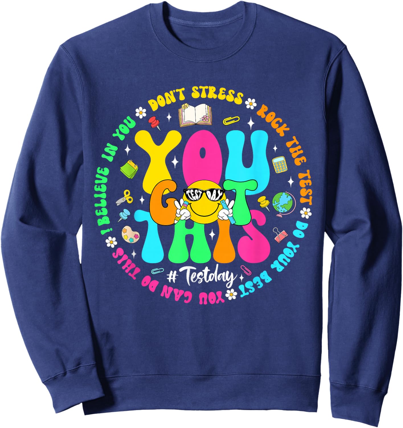 Test Day Rock The Test Teacher Testing Day You Got This Sweatshirt - Sweatshirt | Navy