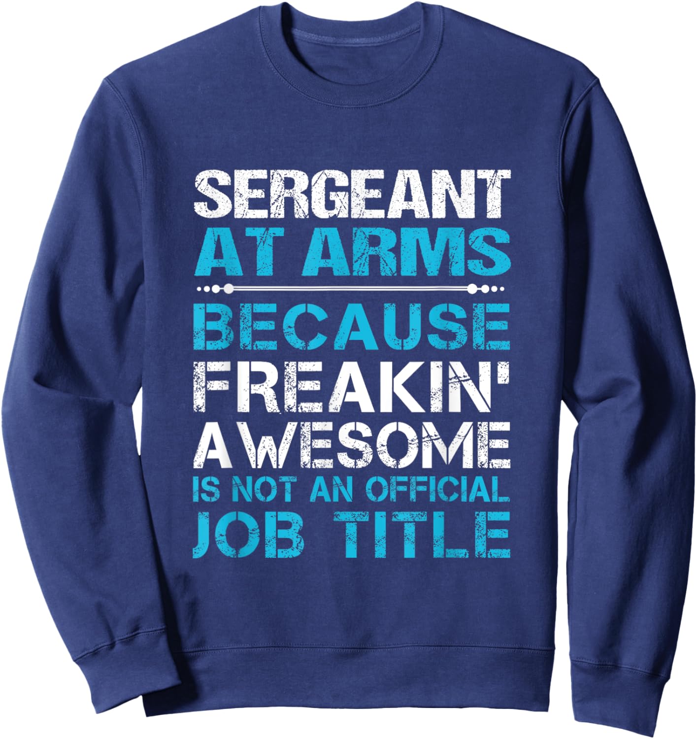 Sergeant At Arms - Freaking Awesome Sweatshirt - Sweatshirt | Navy