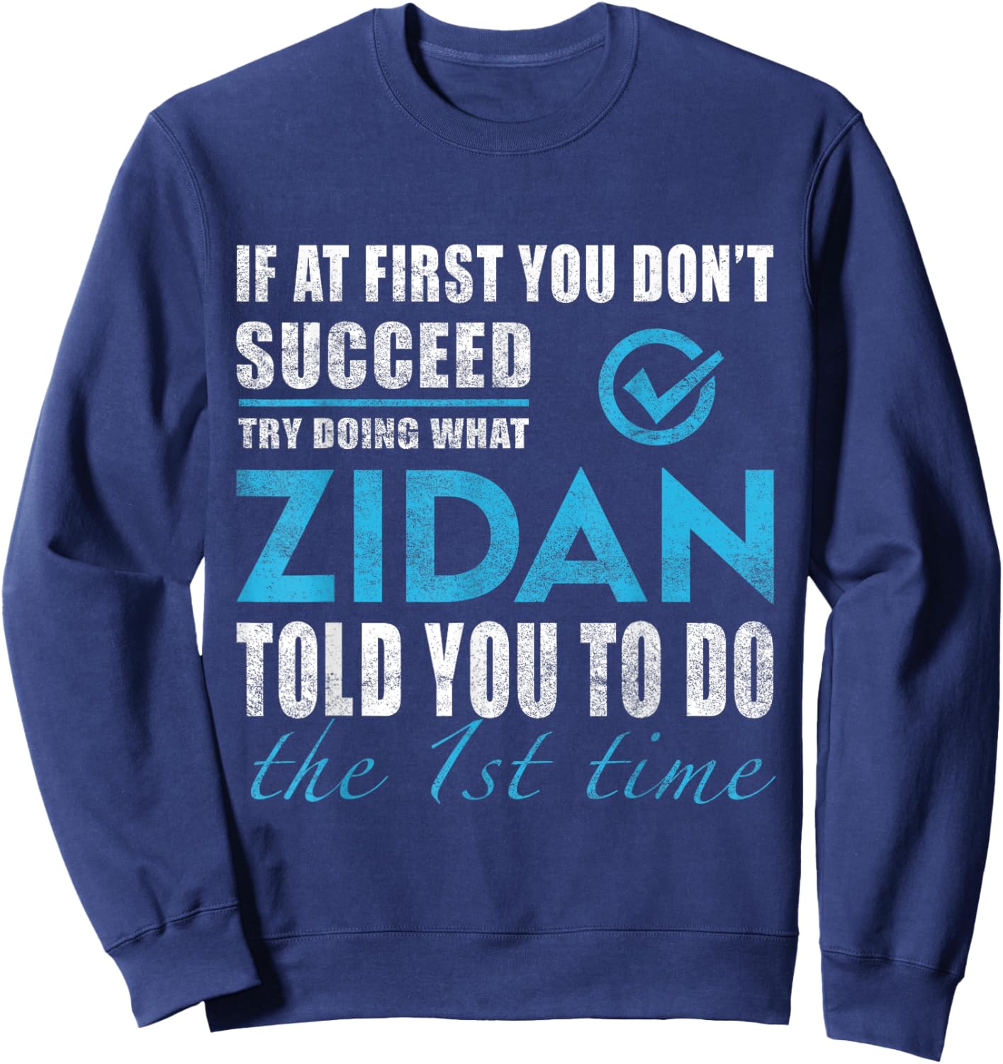 Zidan Name - Try What Zidan Told You To Do Sweatshirt - Sweatshirt | Navy