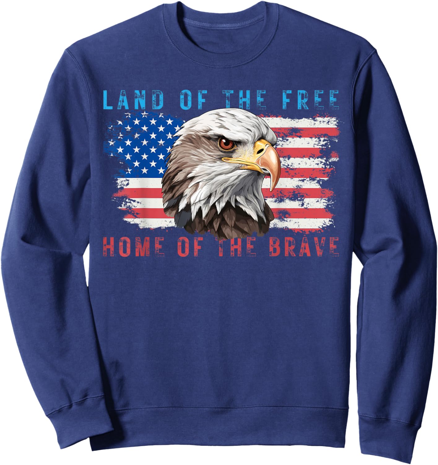 Land of the Free Home of the Brave Bald Eagle US Flag July 4 Sweatshirt - Sweatshirt | Navy