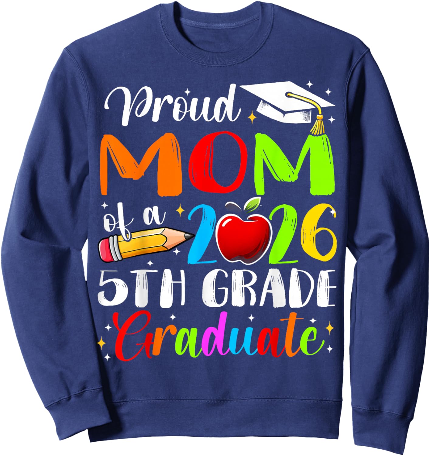 Proud Mom of 2026 5Th Grade Graduate Mother's Day Graduation Sweatshirt - Sweatshirt | Navy