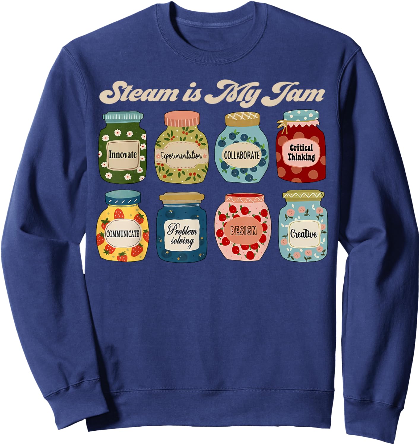 STEAM Is My Jam Science Technology Engineering Art Math Sweatshirt - Sweatshirt | Navy