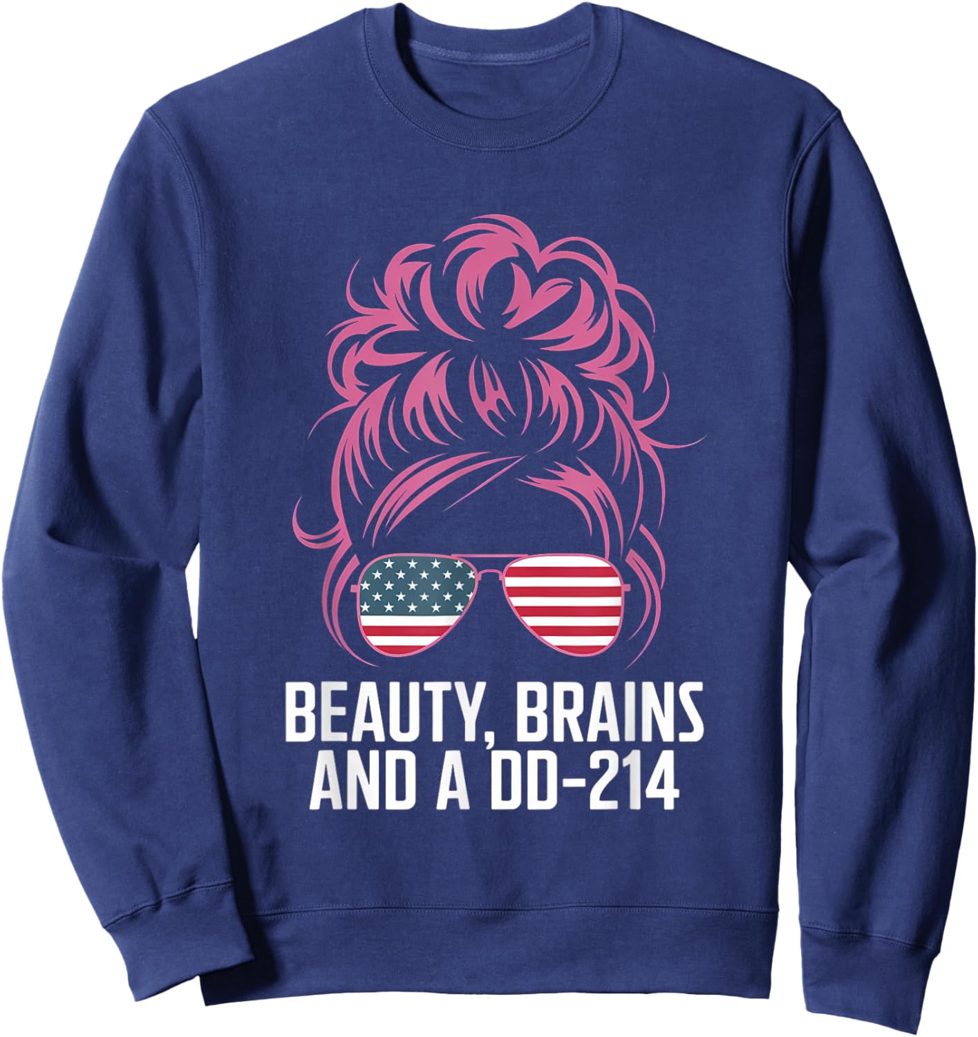 Beauty Brains and A DD-214 Strong Veteran Woman American Sweatshirt - Sweatshirt | Navy